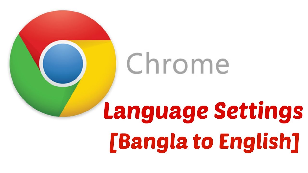 Change Language On Google Chrome From Bangla to English - YouTube