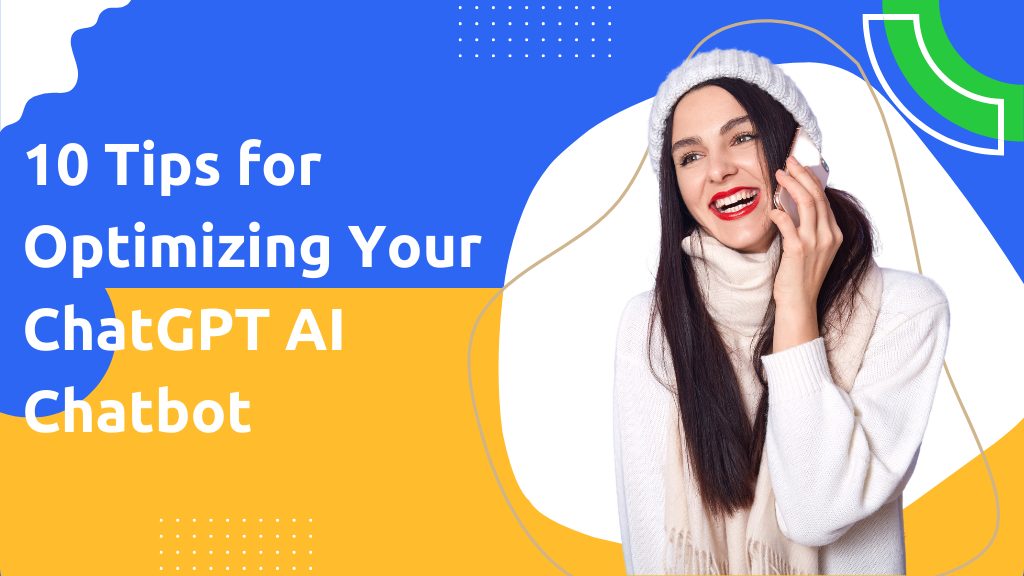 10 Tips For Optimizing Your ChatGPT AI Chatbot - Botsify