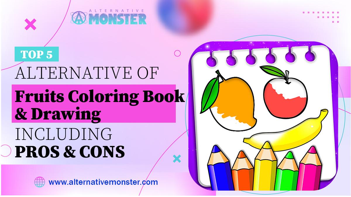 Top alternatives of Fruits Coloring Book & Drawing including Pros