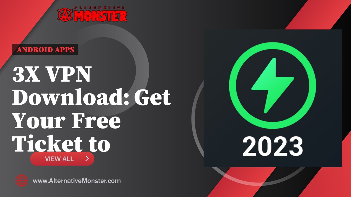 3X VPN Download: Get Your Free Ticket to Unrestricted Internet Access