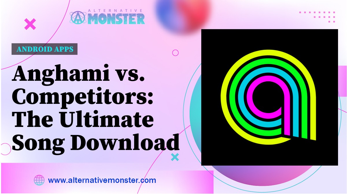 Anghami vs. Competitors: The Ultimate Song Download App