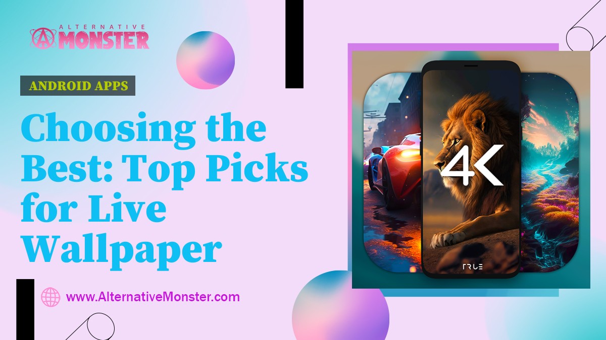 Choosing the Best: Top Picks for Live Wallpaper Apps