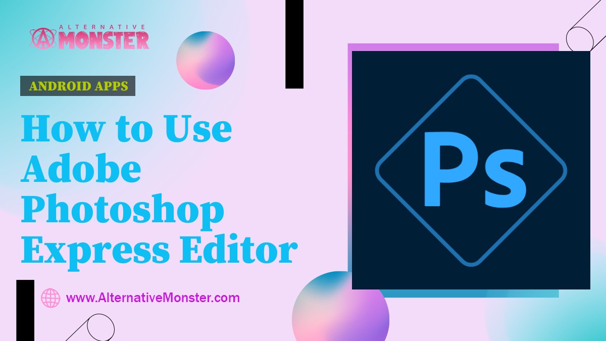 How to Use Adobe Photoshop Express Editor
