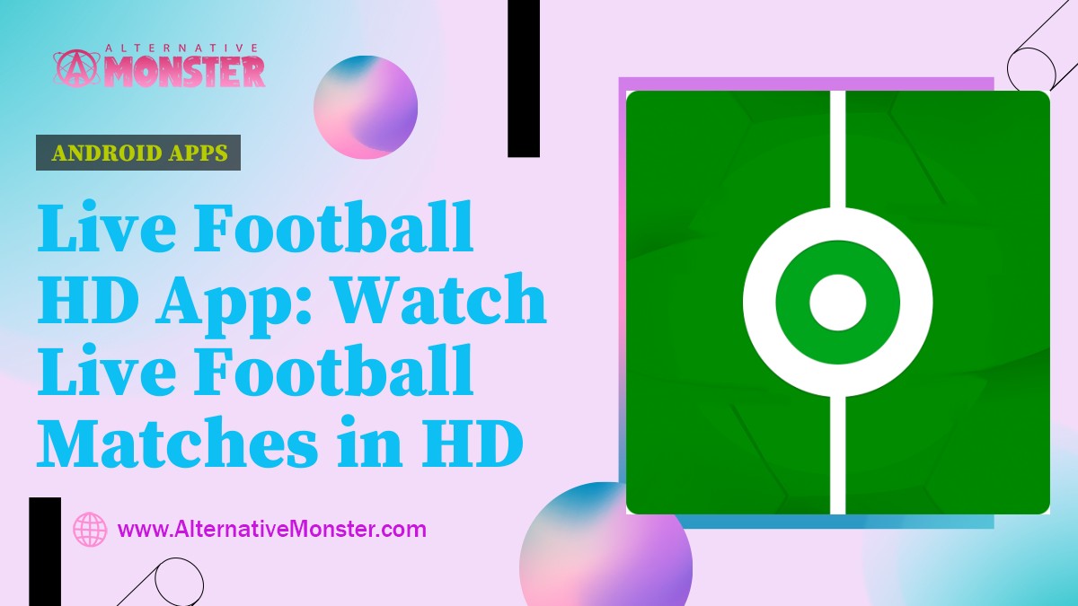 Live Football HD App: Watch Live Football Matches in HD on Your Mobile Device