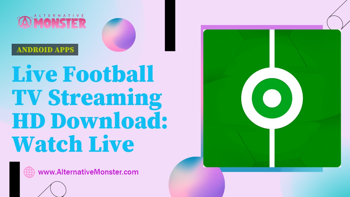 Live Football TV Streaming HD Download: Watch Live Football Matches on Your Phone or Tablet