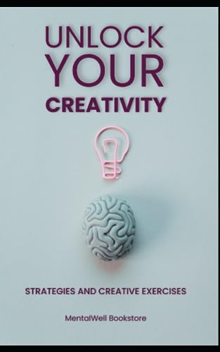 Unlock Your Creativity: Strategies and Creative Exercises by MentalWell Bookstore | Goodreads